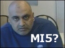Qayum Khan - is he working for MI5?