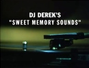DJ Derek's Sweet Memory Sounds.