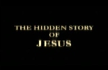 The Hidden Story of Jesus.