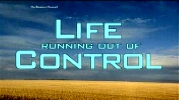 Life Running Out of Control.