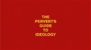 The Pervert's Guide to Ideology.