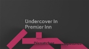 Undercover in Premier Inn.